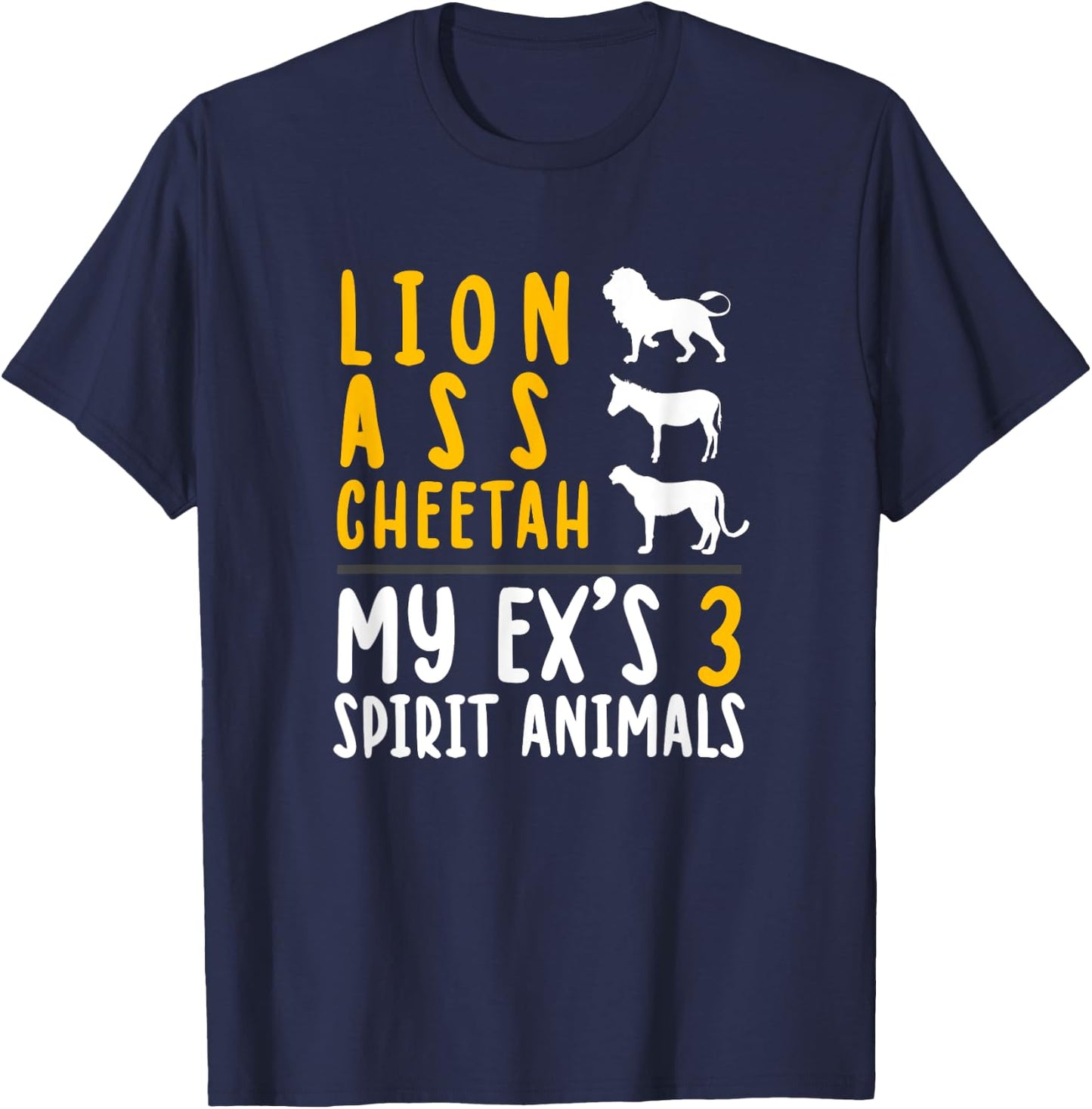 Lion Ass Cheetah Funny Recently Divorced Break Up Gift T-Shirt - T-Shirt | Navy