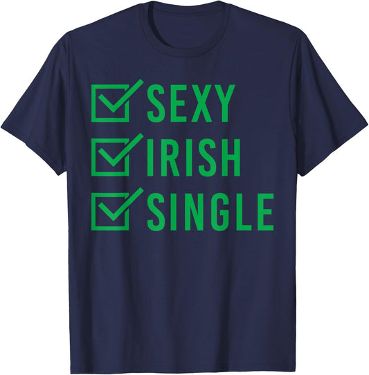 Sexy Irish Single Shirt St. Patricks Day Men Women Gift T-Shirt - T-Shirt | Navy