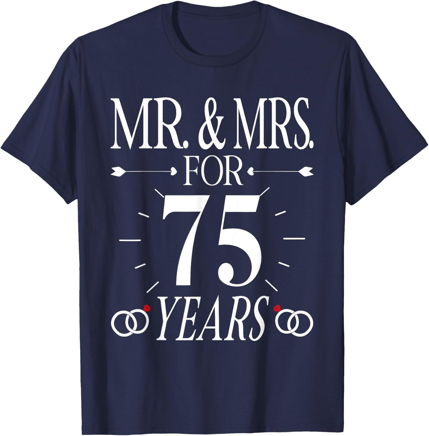 Mr. & Mrs. For 75 Years 75th Wedding Anniversary Matching T-Shirt - T-Shirt | Navy
