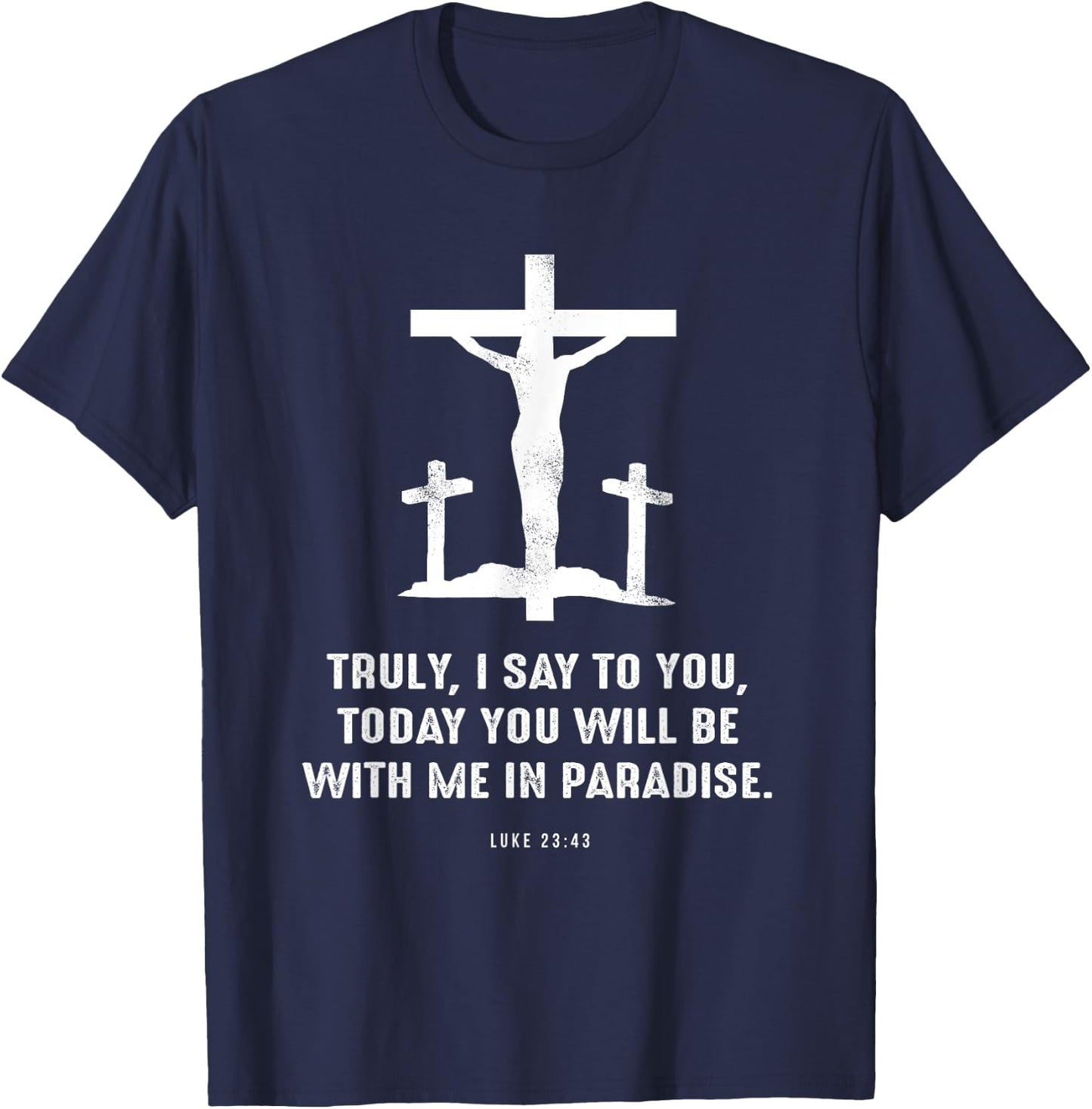 Christian Gift Luke 23:43 Second 7 Seven Last Words of Jesus T-Shirt - T-Shirt | Navy