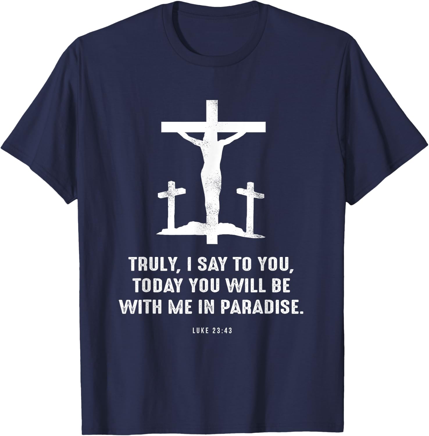 Christian Gift Luke 23:43 Second 7 Seven Last Words of Jesus T-Shirt - T-Shirt | Navy