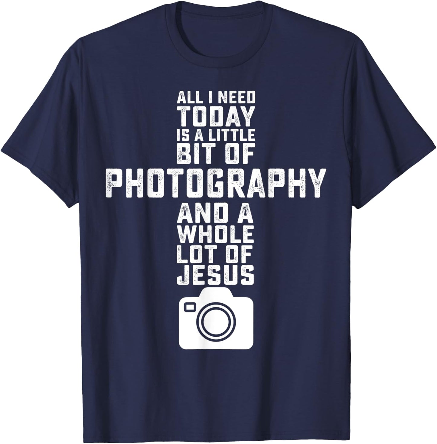 All I Need Is Photography And Jesus - Photographer Camera T-Shirt - T-Shirt | Navy