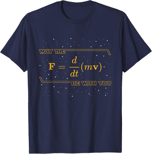 May The F = m(dv/dt) Be with You - Funny Physics Geek T-Shirt - T-Shirt | Navy