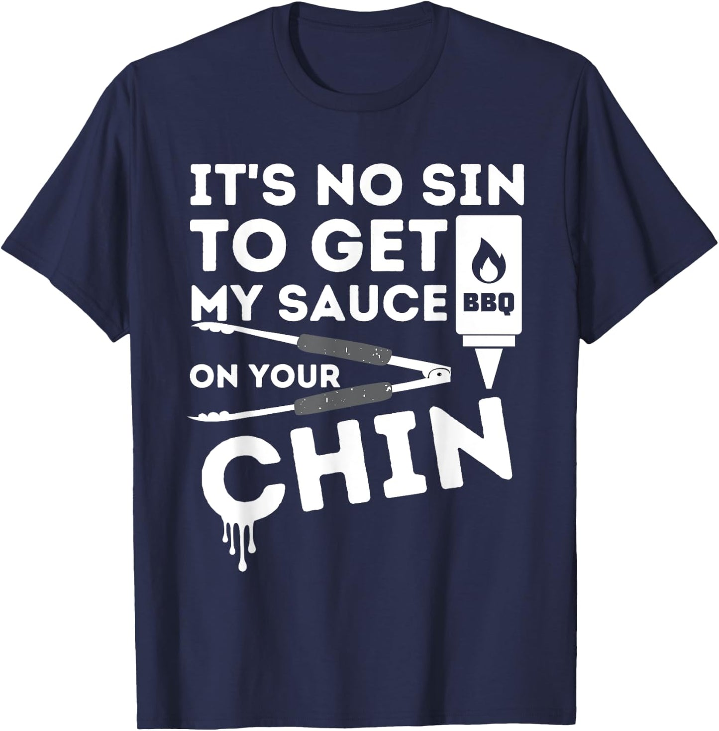 It's No Sin To Get My Sauce Funny BBQ Smoker Barbecue Grill T-Shirt - T-Shirt | Navy