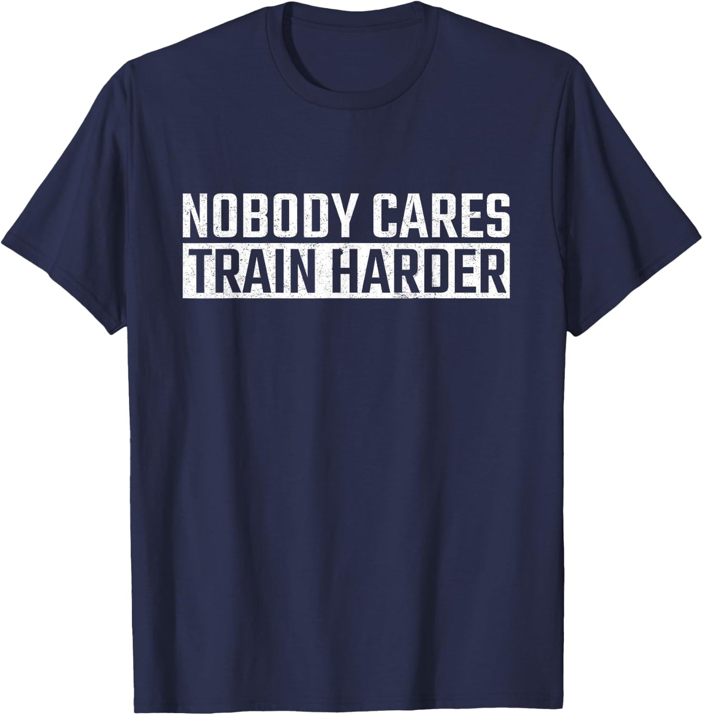 Athletic Sports & Gym Training Co. Nobody Cares Train Harder Motivational Gym Athlete Black Small T-Shirt - T-Shirt | Navy