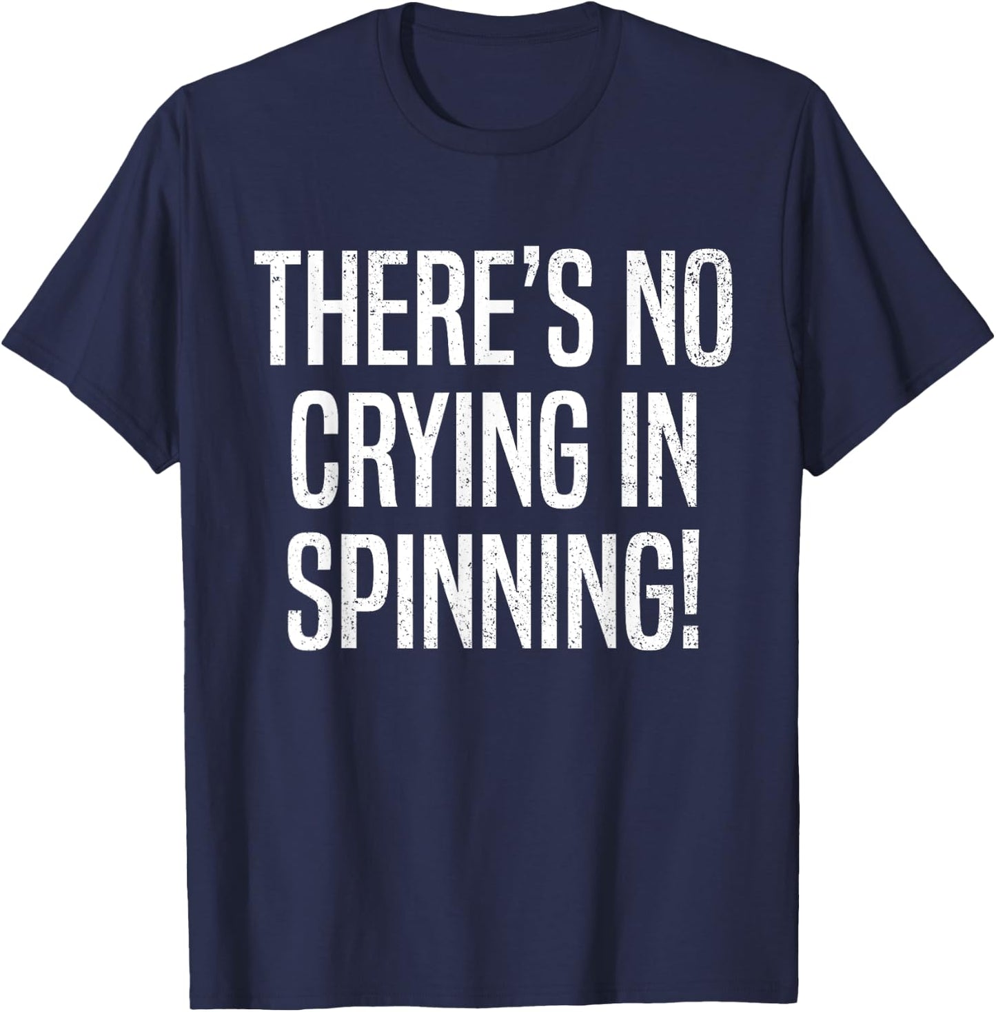 There's No Crying in Spinning Funny Spin Class Gym Cycling T-Shirt - T-Shirt | Navy