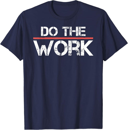 Do The Work Motivational Shirt- Positive Inspirational Quote T-Shirt - T-Shirt | Navy