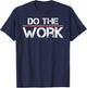 Do The Work Motivational Shirt- Positive Inspirational Quote T-Shirt - T-Shirt | Navy