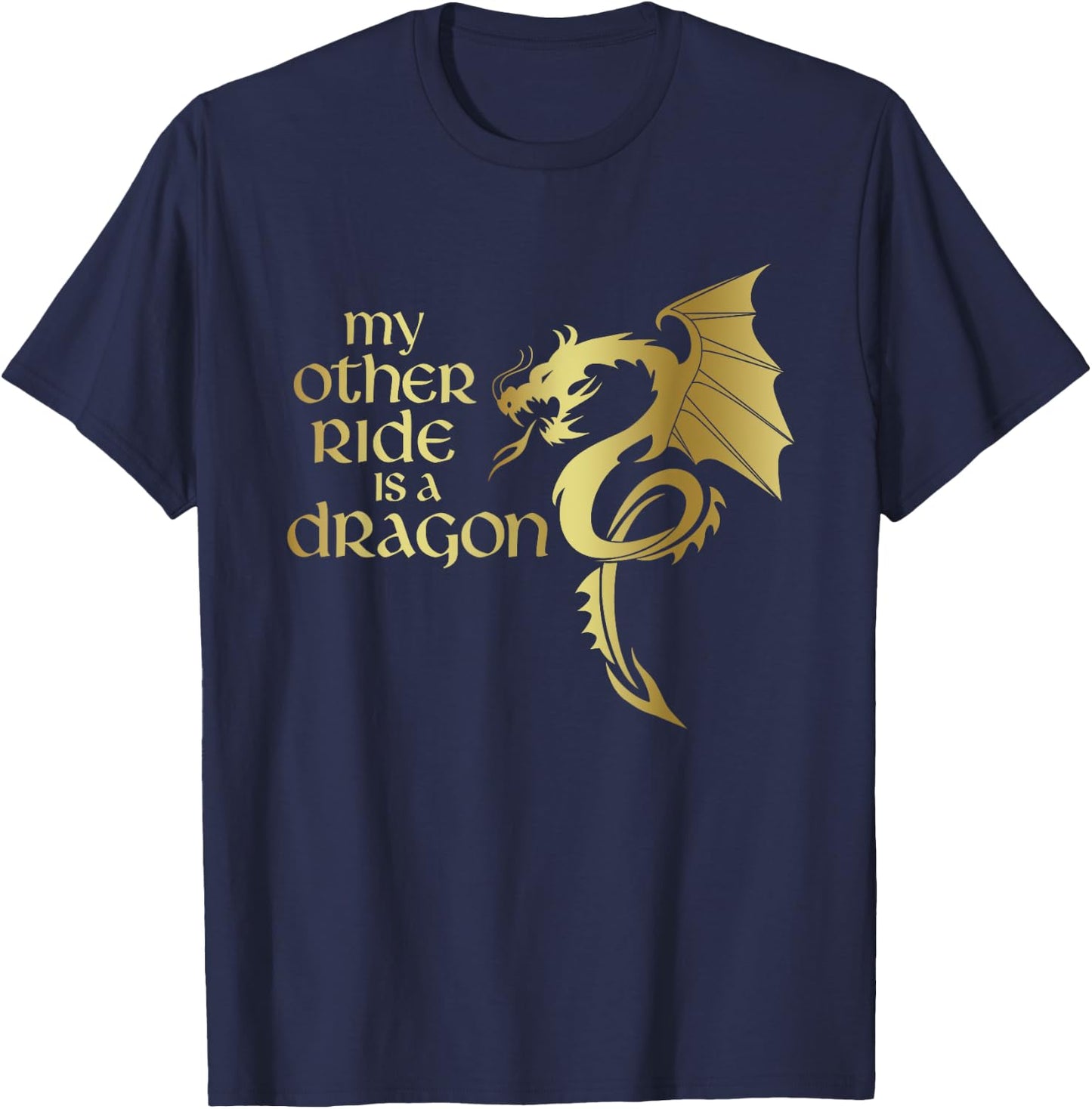 My Other Ride is a Dragon Medieval Renaissance Fair Knight T-Shirt - T-Shirt | Navy