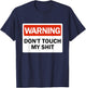 Warning Do Not Touch My Shit Funny Hands Warning Sign T-Shirt - T-Shirt | Navy