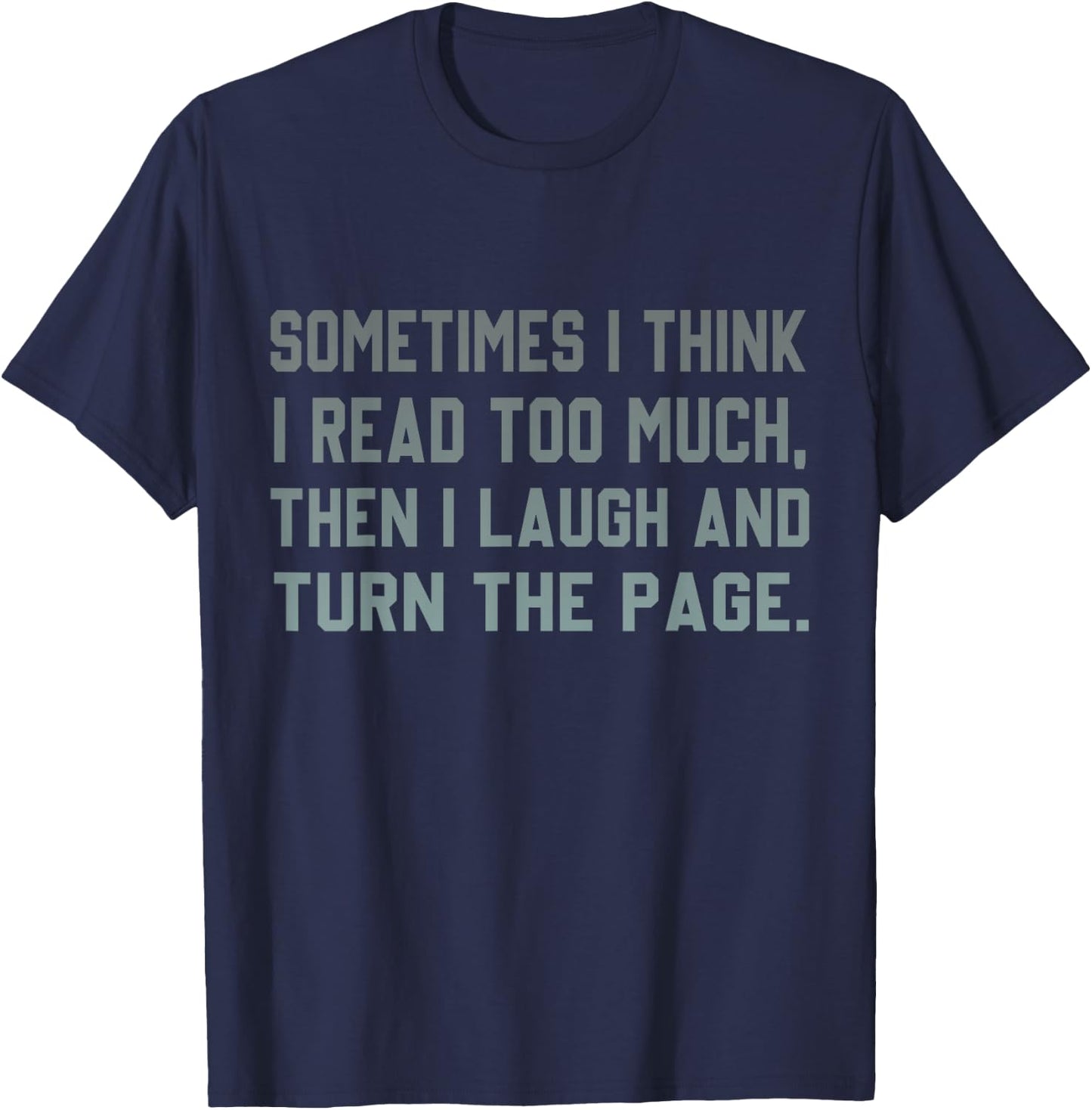 Sometimes I Think I Read Too Much T-Shirt - T-Shirt | Navy