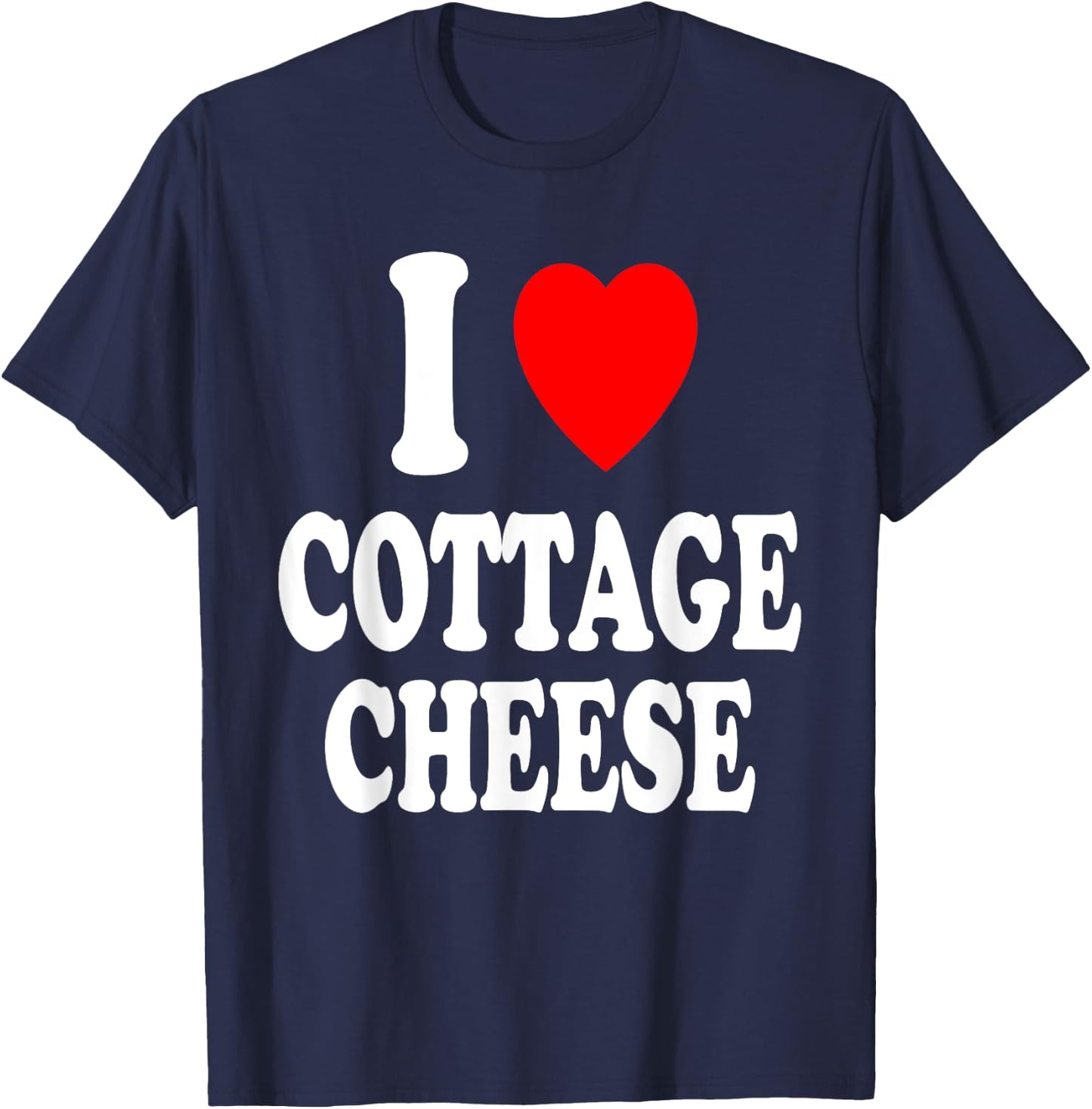 I Heart (Love) Cottage Cheese Snack Breakfast Protein T-Shirt - T-Shirt | Navy