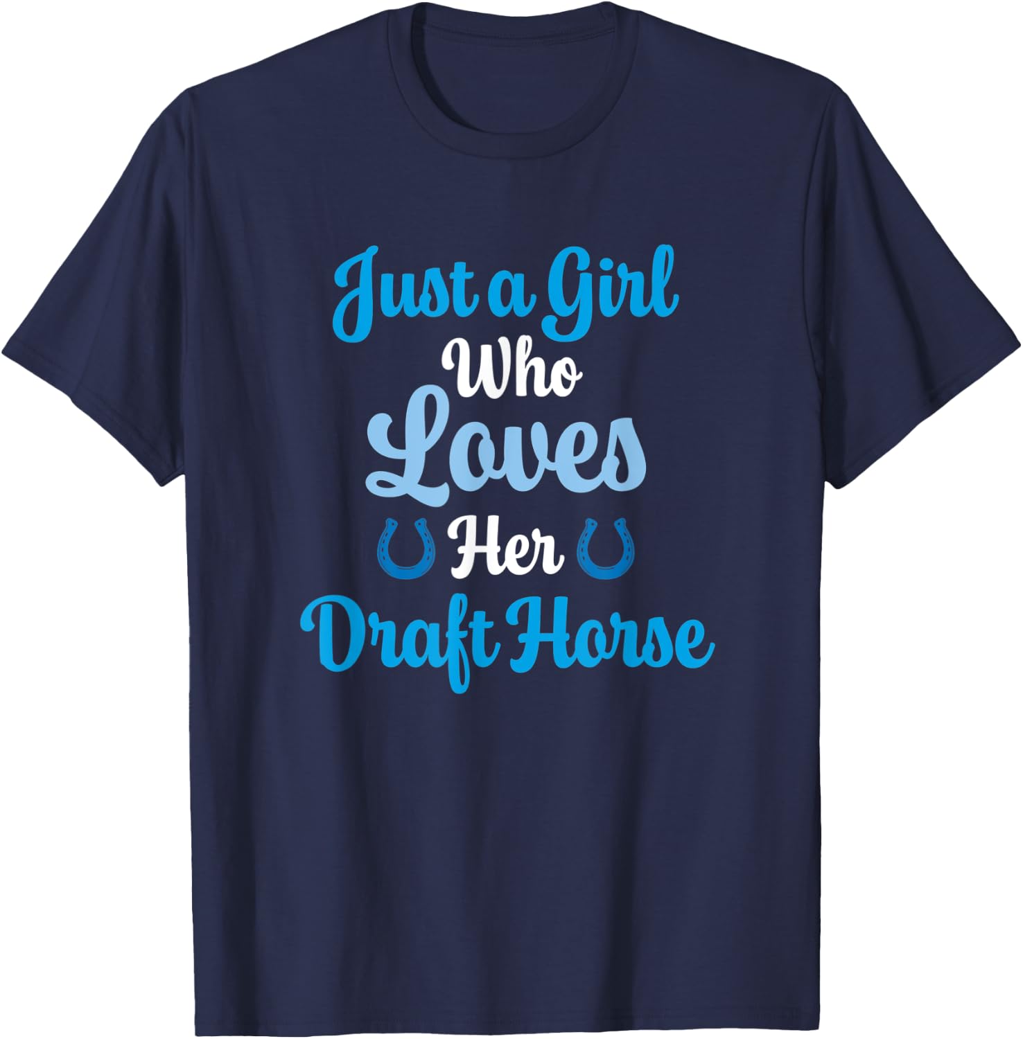 Draft Horse Gift Who Love Their Draft Horse T-Shirt - T-Shirt | Navy