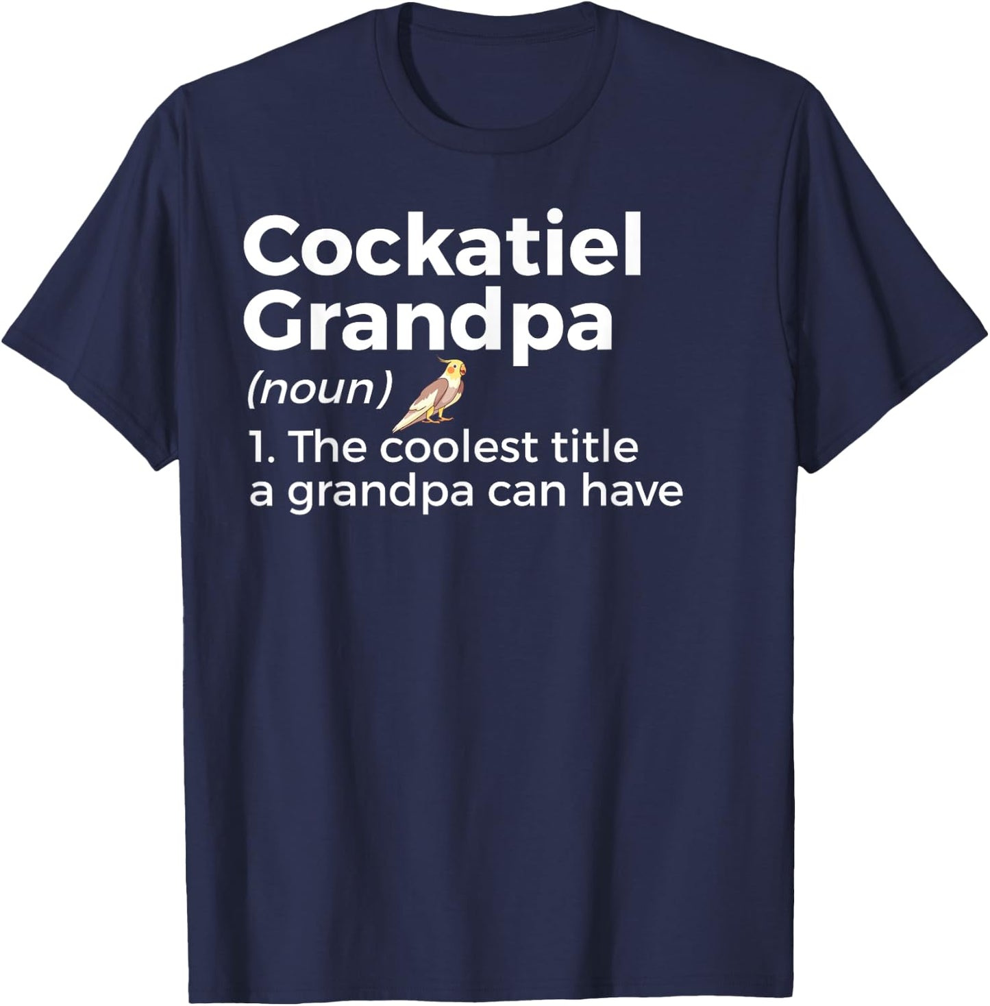 Cockatiel Grandpa Definition Funny Bird Lover Men T-Shirt - T-Shirt | Navy
