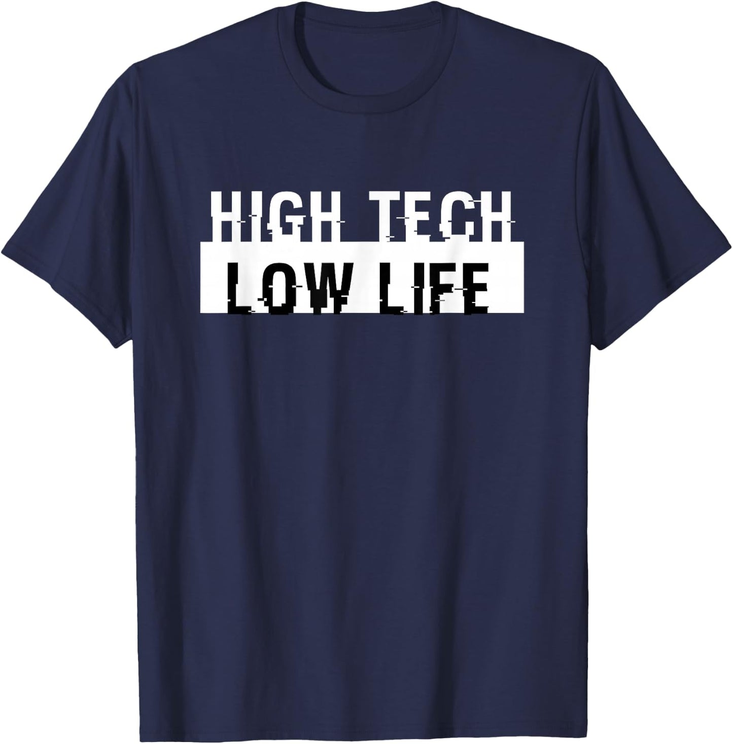 High Tech Low Life Cool Cyberpunk Dystopian Futuristic SciFi T-Shirt - T-Shirt | Navy