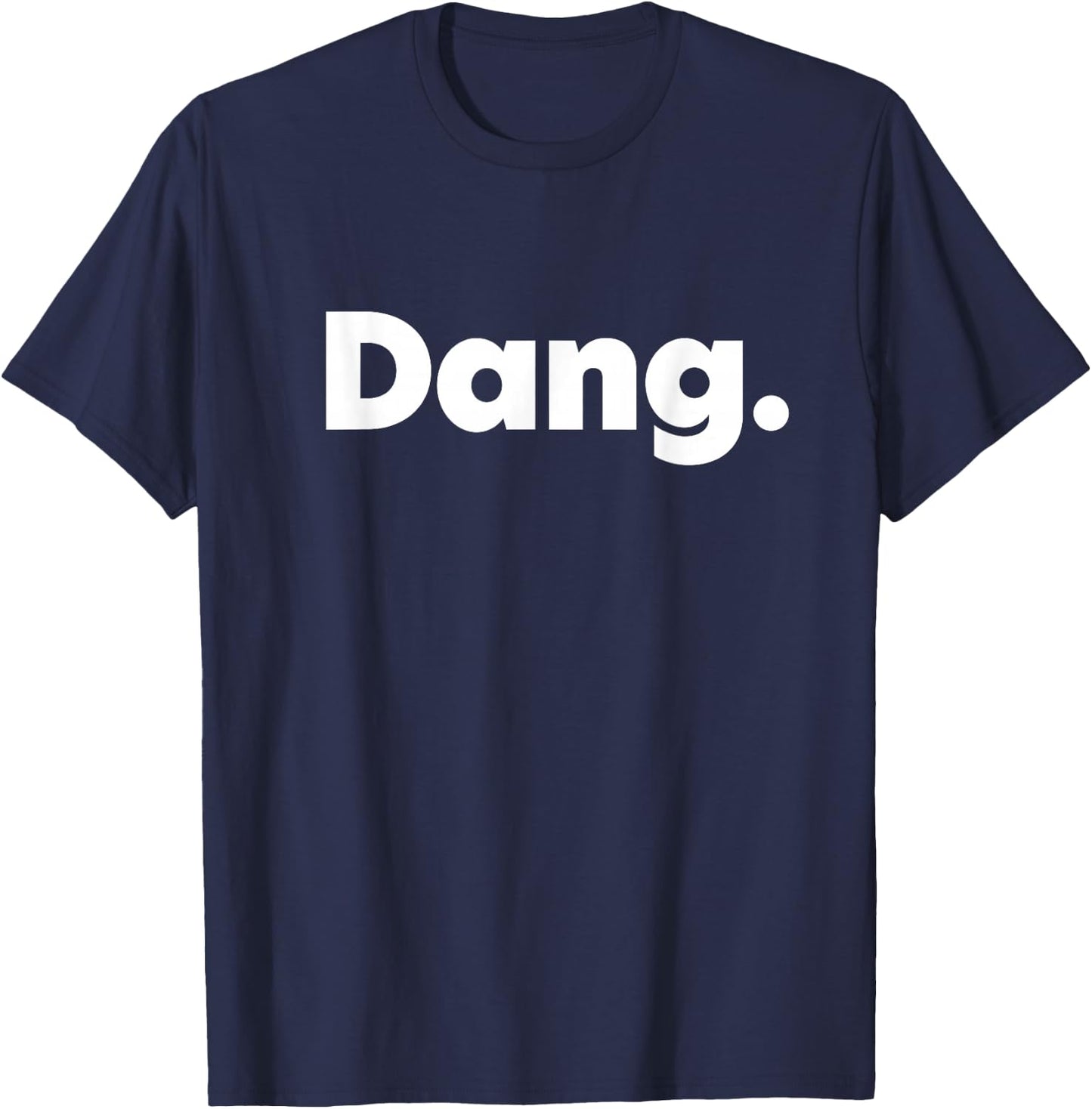 That Says Dang T-Shirt - T-Shirt | Navy