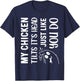 My Chicken Tilts It's Head Just Like You Do Funny Farmer T-Shirt - T-Shirt | Navy