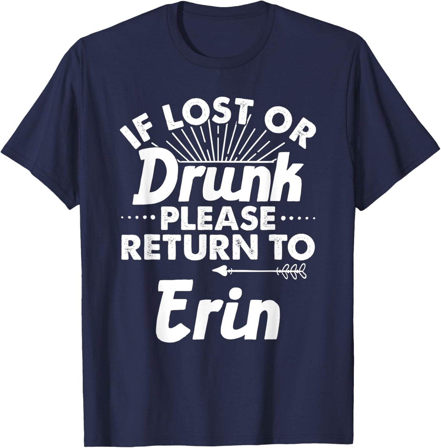 If Lost Or Drunk Please Return To ERIN Gift Name Women T-Shirt - T-Shirt | Navy
