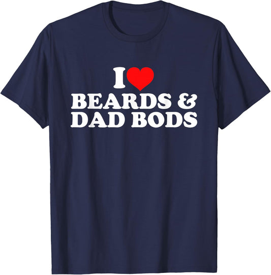 I Love Beards And Dad Bods T-Shirt - T-Shirt | Navy