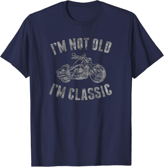 I'm Not Old I'm Classic Cool Motorcycle Birthday Men Women T-Shirt - T-Shirt | Navy