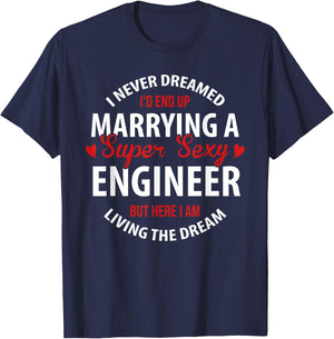Engineer's Wife, Engineer's Husband Gift, I Never Dreamed T-Shirt - T-Shirt | Navy