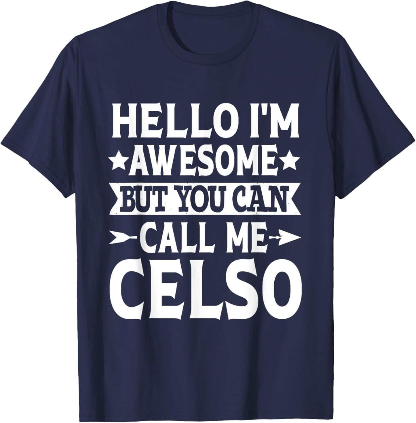Celso Funny First Name Hello I'm Awesome Call Me Celso T-Shirt - T-Shirt | Navy