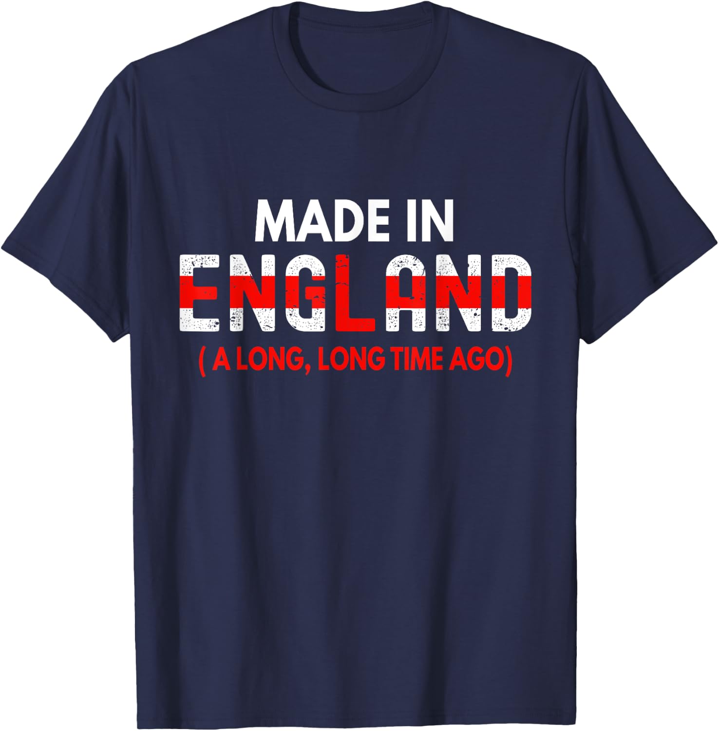 Made In England A Long Time Ago Funny British Birthday Gift T-Shirt - T-Shirt | Navy