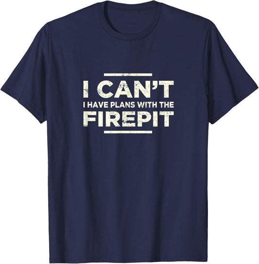 I Can't I Have Plans With The Fireplace Camping Firepit T-Shirt - T-Shirt | Navy