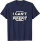 I Can't I Have Plans With The Fireplace Camping Firepit T-Shirt - T-Shirt | Navy