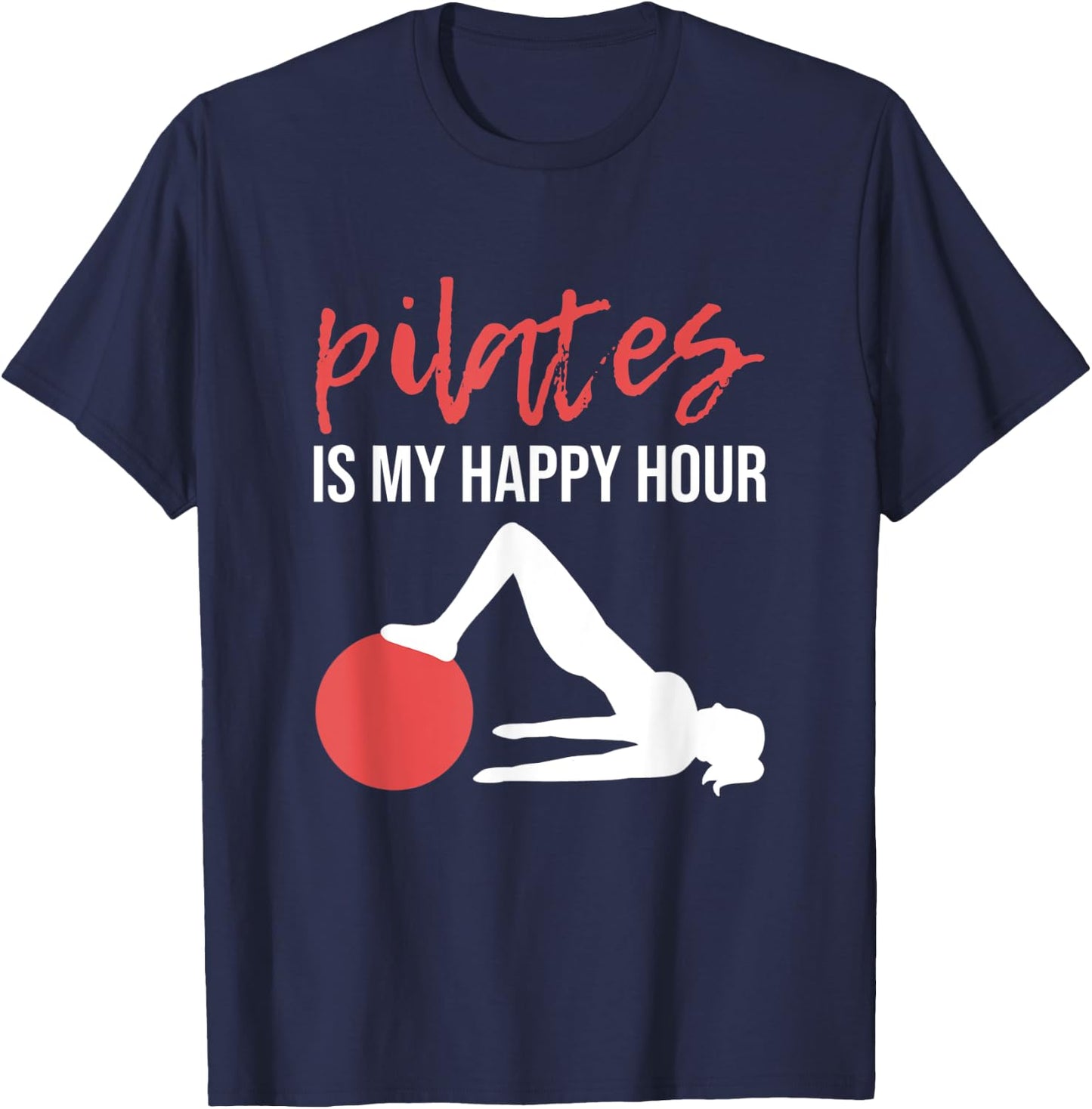 Pilates Funny Pilates Is My Happy Hour T-Shirt - T-Shirt | Navy