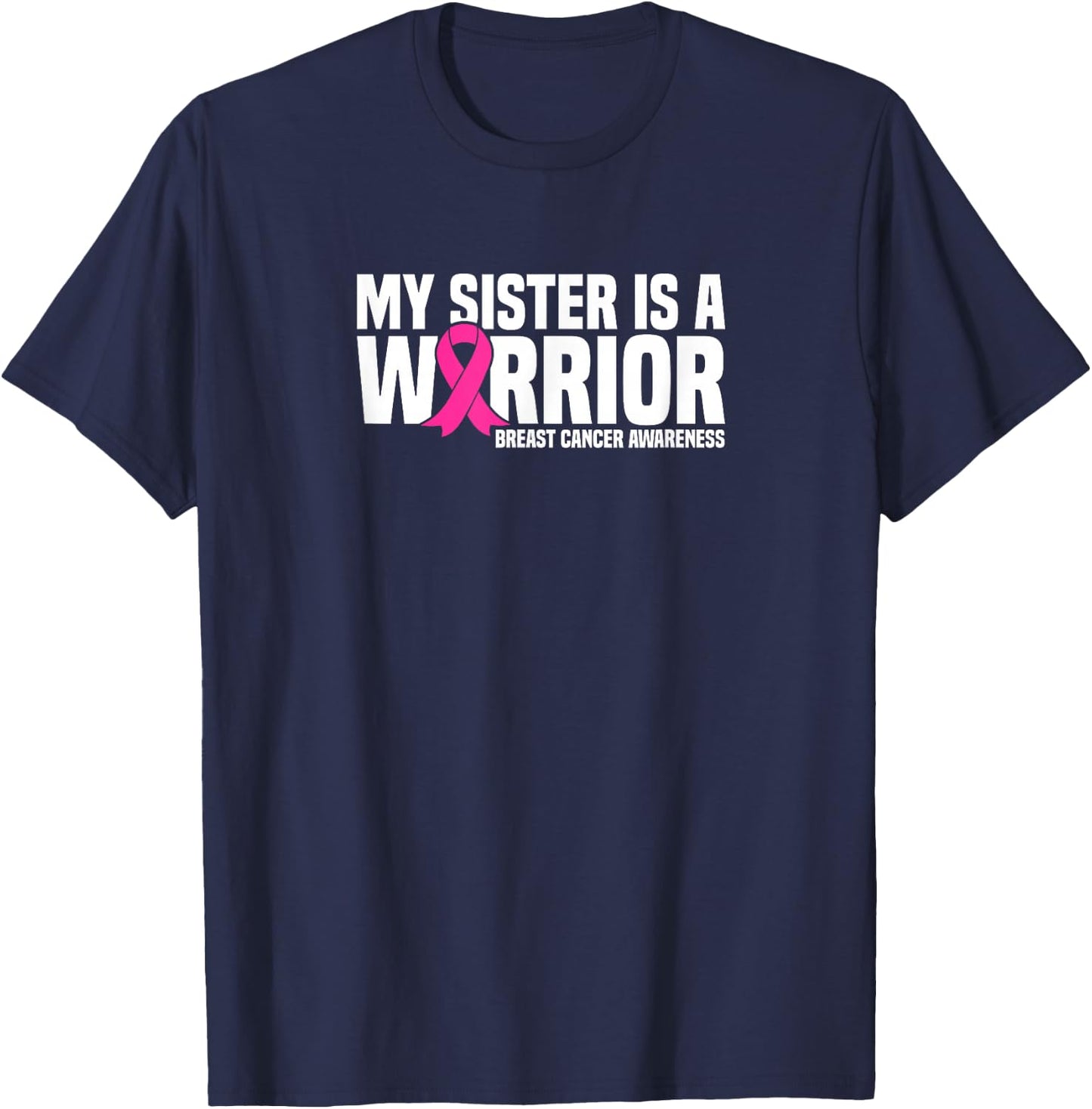 My Sister is a Warrior Pink Ribbon Breast Cancer Awareness T-Shirt - T-Shirt | Navy
