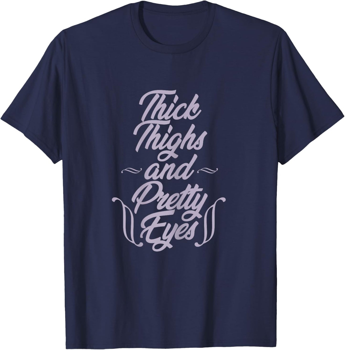 Curvy girl Thick Thighs and Pretty Eyes Chubby Plus Size T-Shirt - T-Shirt | Navy