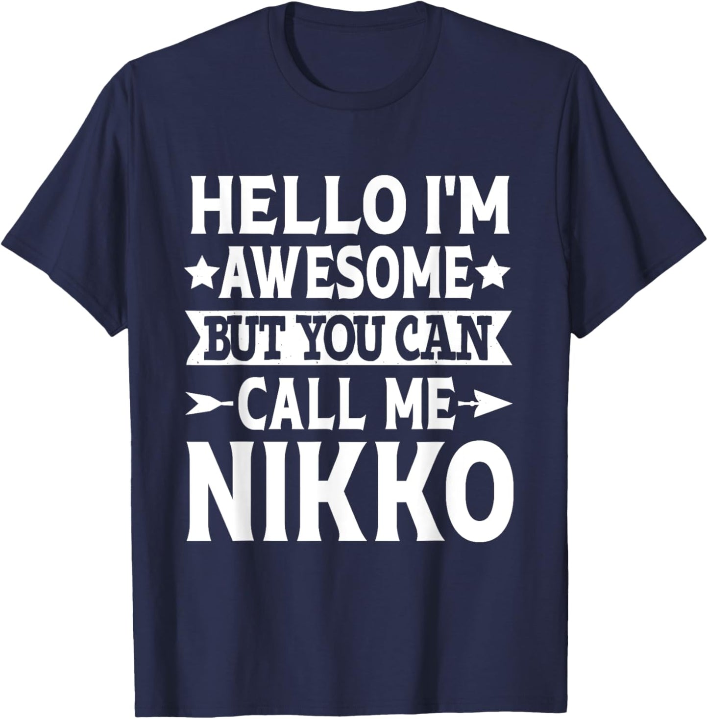 Nikko Funny First Name Hello I'm Awesome Call Me Nikko T-Shirt - T-Shirt | Navy