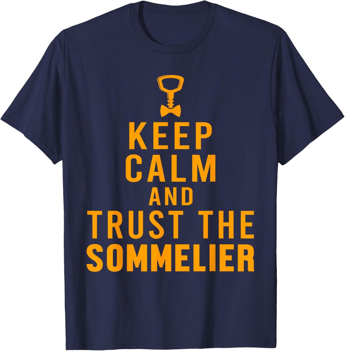 Keep Calm Sommelier Wine Waiter Restaurant Winemaker T-Shirt - T-Shirt | Navy
