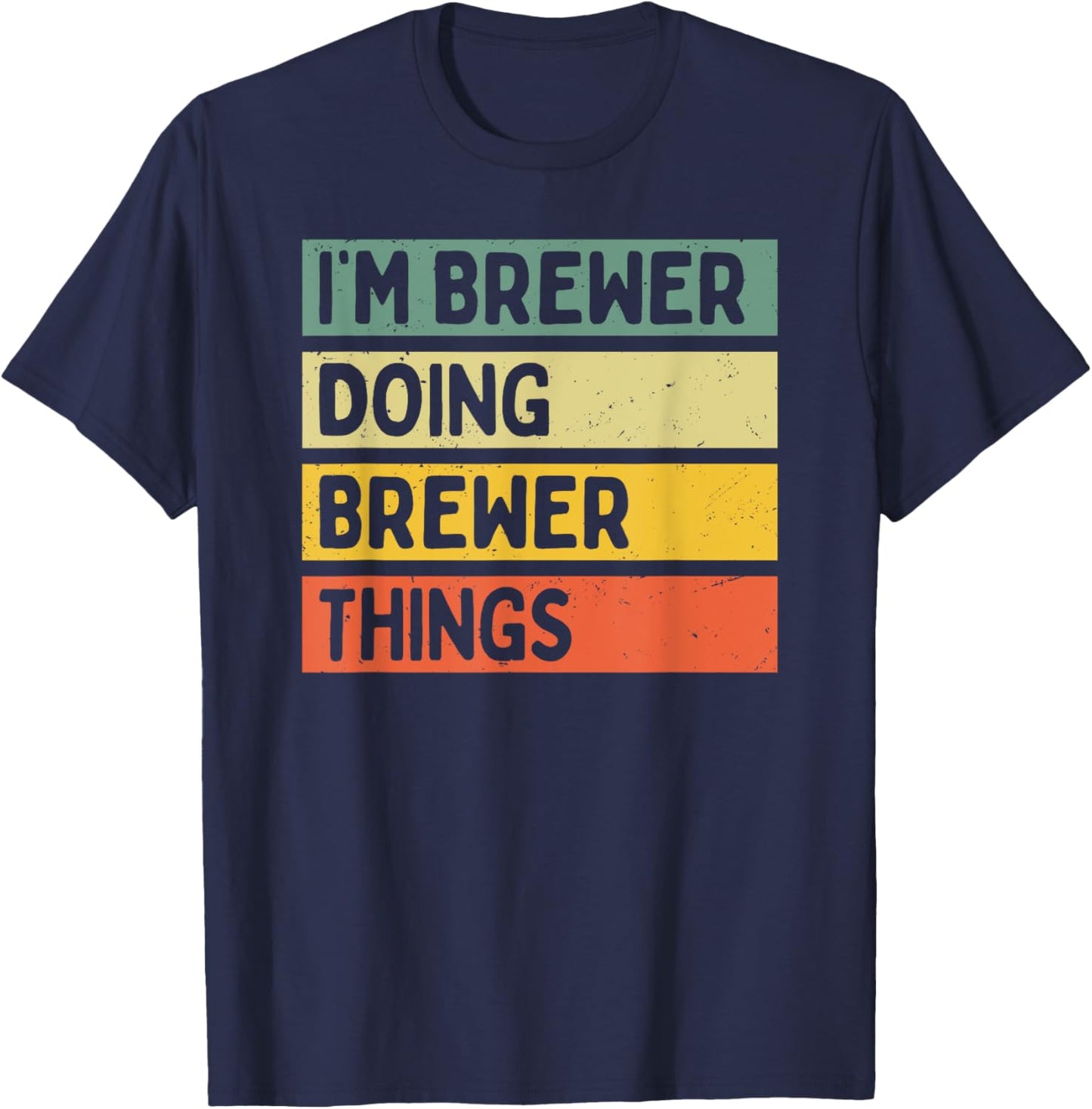 I'm Brewer Doing Brewer Things Funny Personalized Quote T-Shirt - T-Shirt | Navy