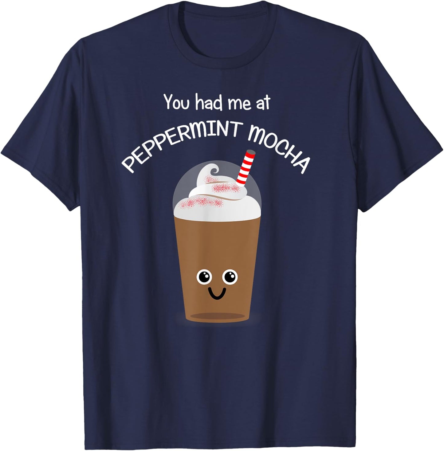 Coffee Lover Kawaii Coffee-You had me at Peppermint Mocha T-Shirt - T-Shirt | Navy