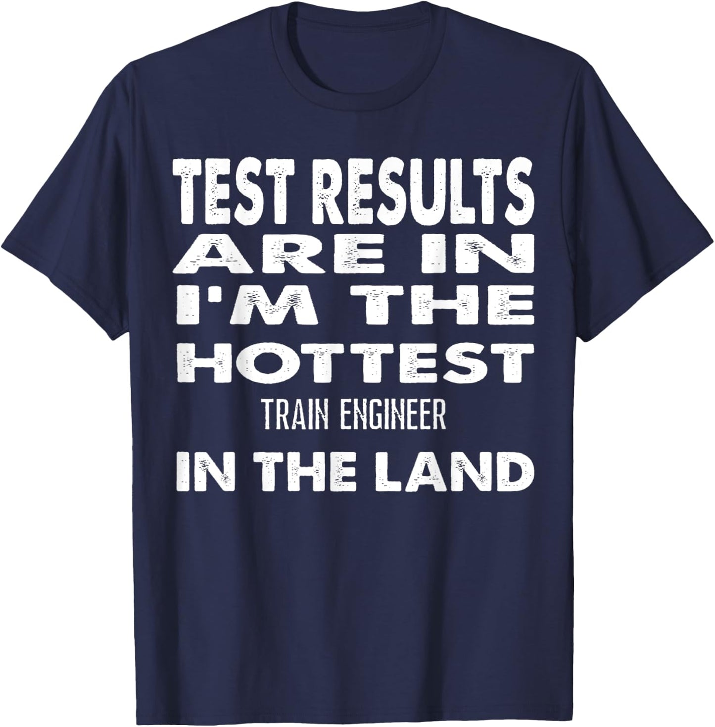 The Hottest Train Engineer In the Land Funny Gift T-Shirt - T-Shirt | Navy