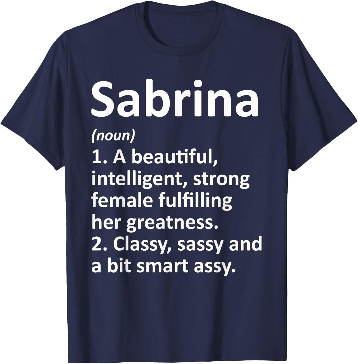 Custom Women Name Meaning Girl Mom Wife Birthday Sabrina Definition Personalized Name Funny T-Shirt - T-Shirt | Navy