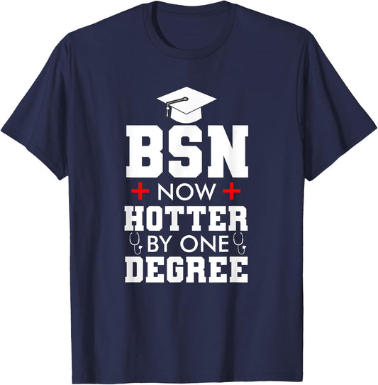 Nurse BSN Hotter By One Degree Graduation Gifts Women Men T-Shirt - T-Shirt | Navy