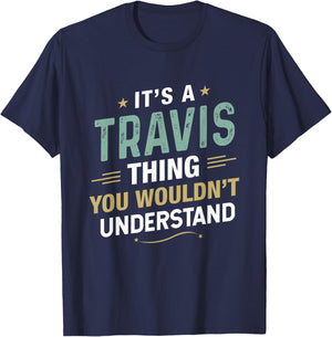 It’s a Travis Thing you wouldn’t understand First Name T-Shirt - T-Shirt | Navy
