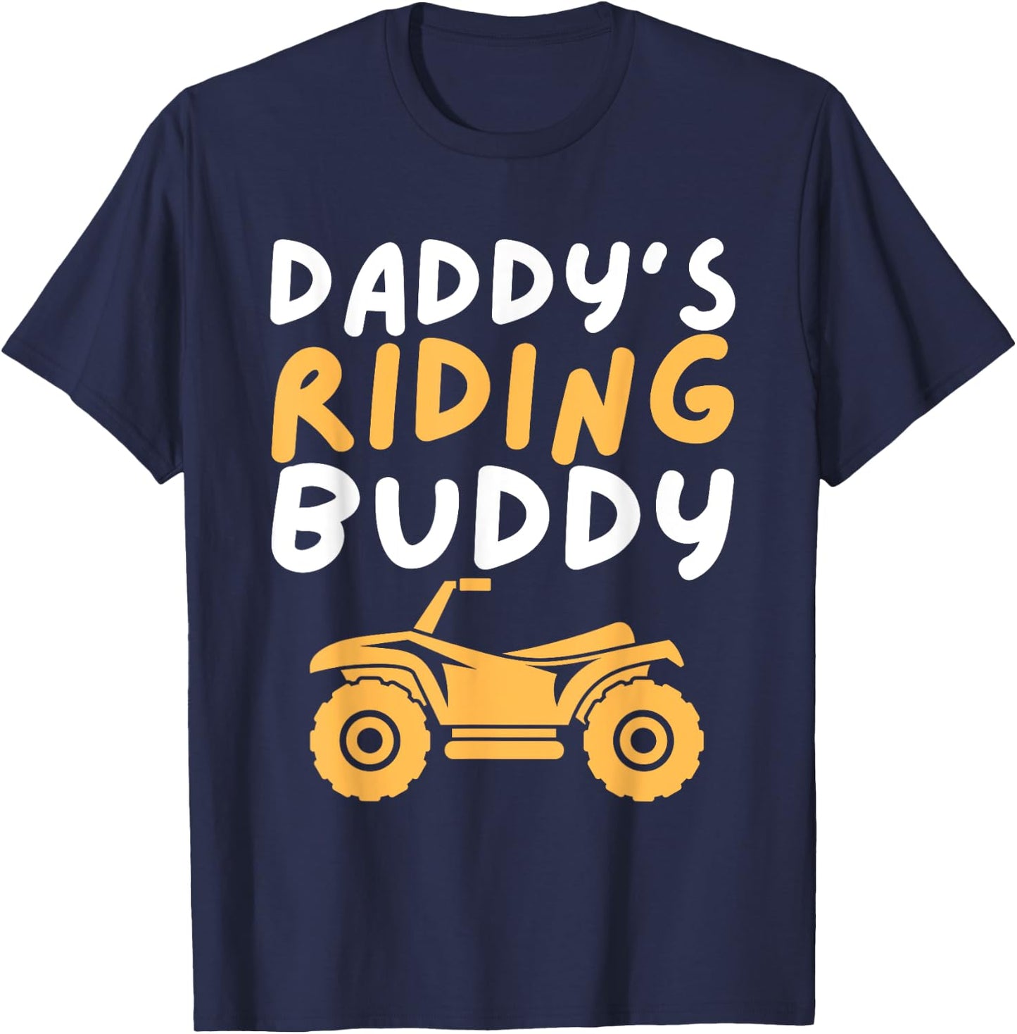 Daddy's Riding Buddy - Quad Biker ATV 4 Wheeler Gift T-Shirt - T-Shirt | Navy