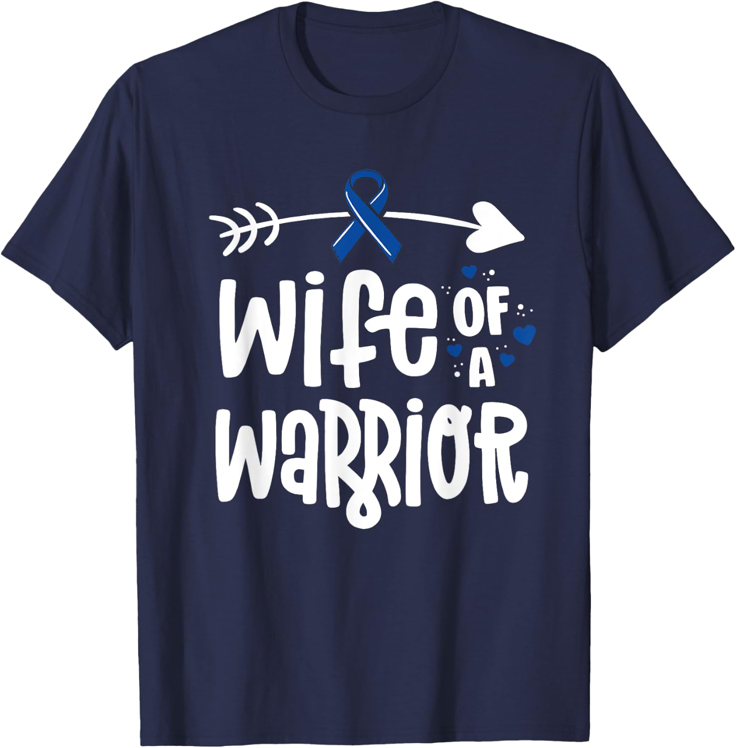 Wife of a Warrior Blue Ribbon Family Colon Cancer Awareness T-Shirt - T-Shirt | Navy