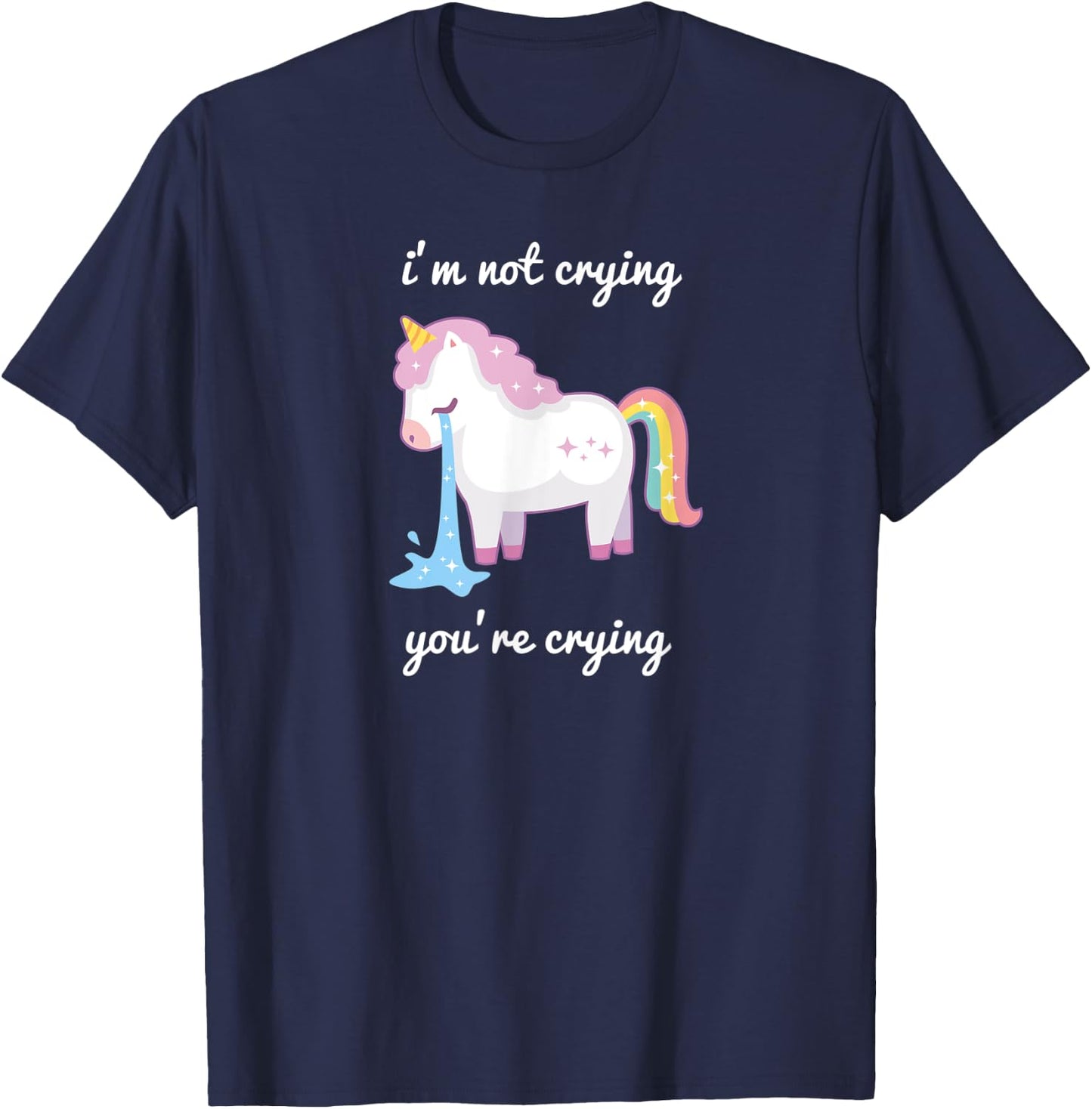 Unicorn meme I'm Not Crying Your Crying rainbow cute T-Shirt - T-Shirt | Navy