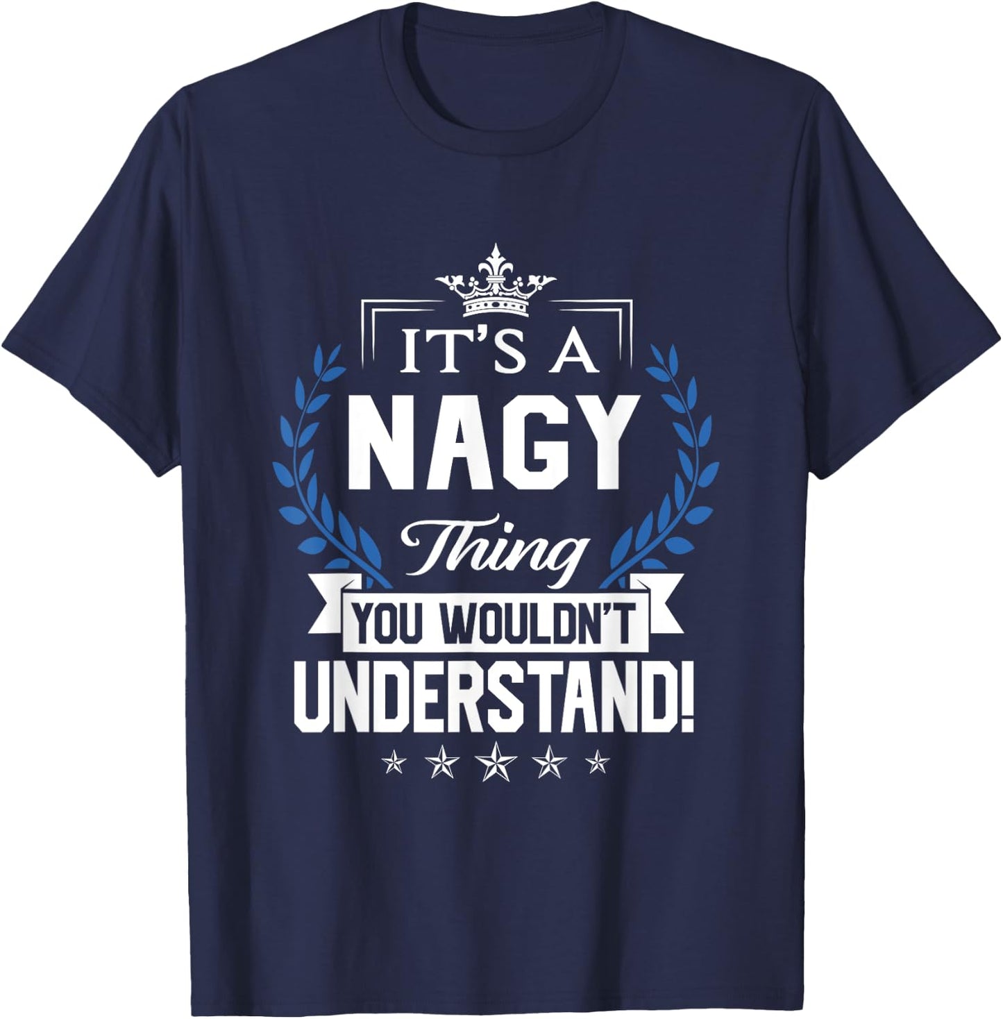 Nagy Name - Nagy Thing Name You Wouldn't Understand T-Shirt - T-Shirt | Navy