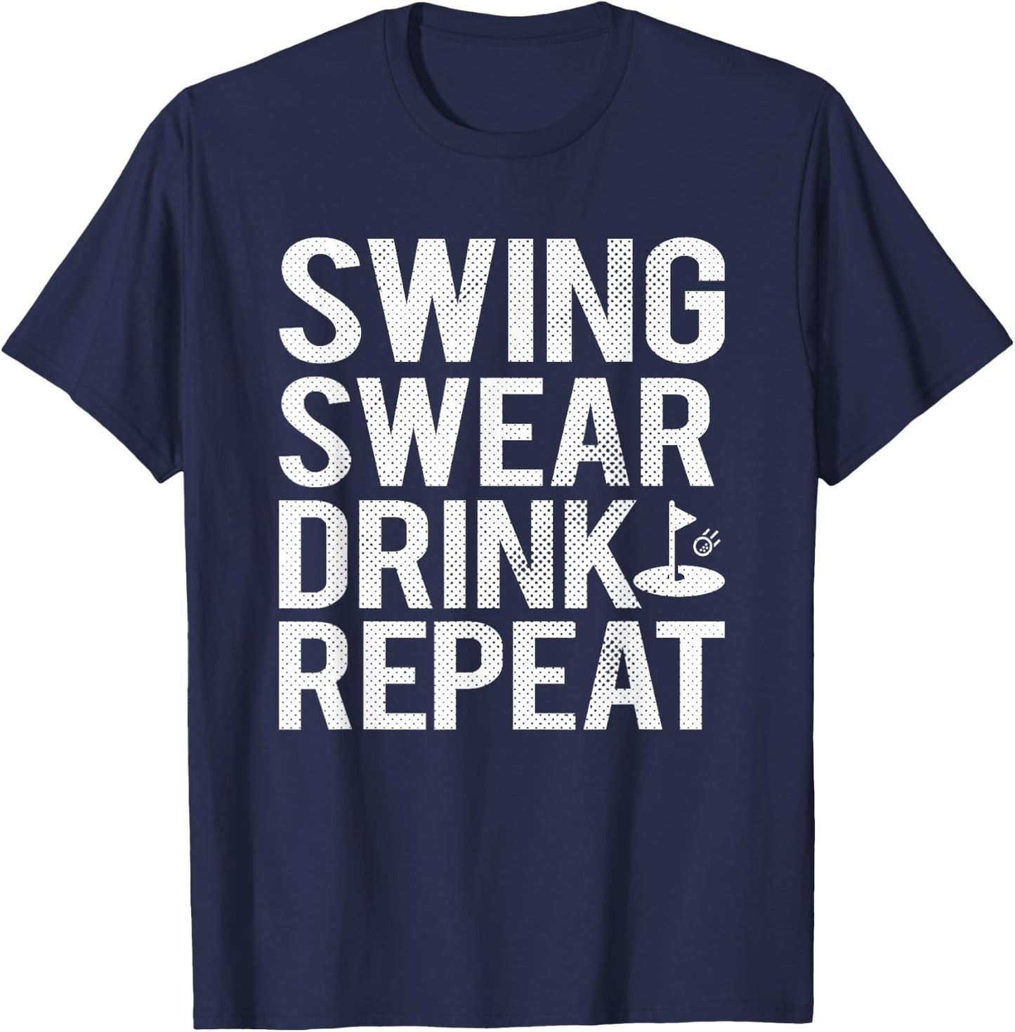 Swing Swear Drink Repeat Funny Golf T-Shirt - T-Shirt | Navy