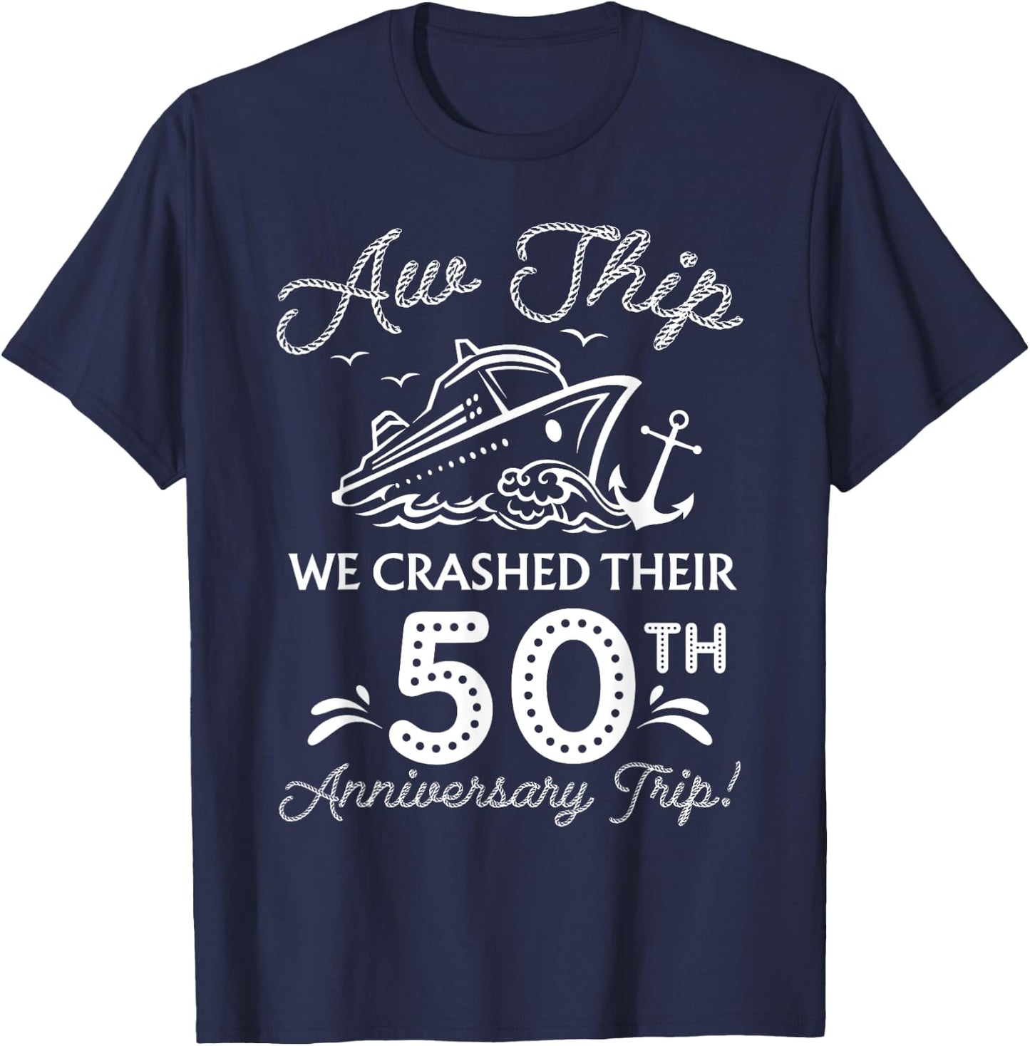 We Crashed Their 50th Anniversary Cruise Matching Family T-Shirt - T-Shirt | Navy