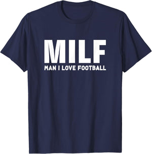 I Love Football Man Milf - Funny Football T-Shirt - T-Shirt | Navy