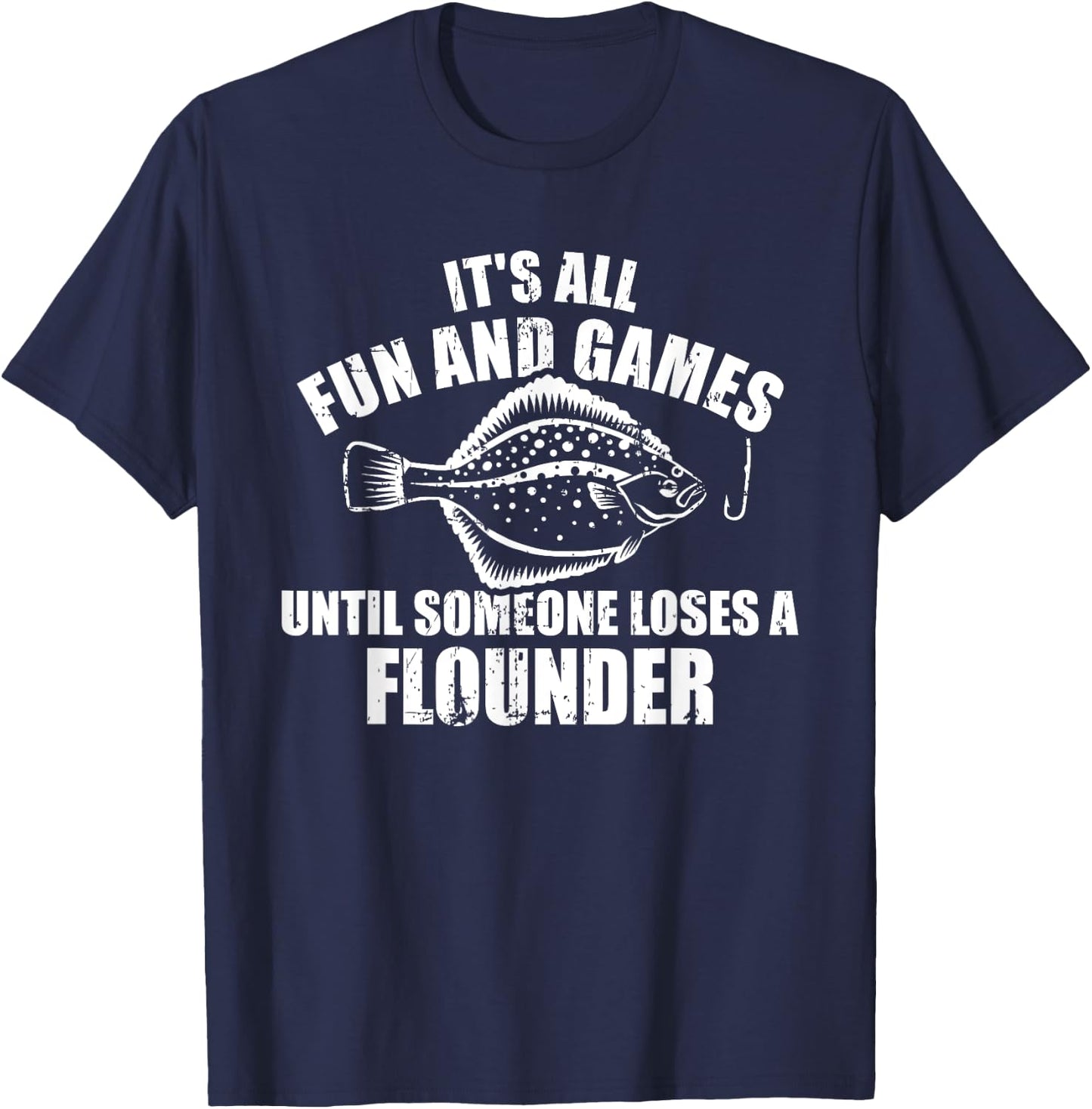 Fishing It's all fun and games until someone loses flounder T-Shirt - T-Shirt | Navy