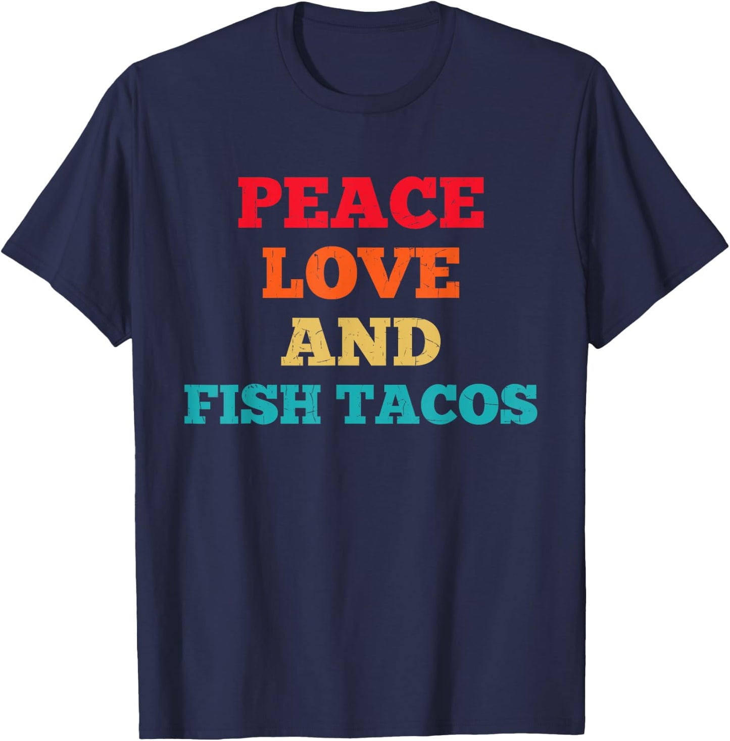 Peace Love And Fish Tacos Funny Fast Food Lovers T-Shirt - T-Shirt | Navy