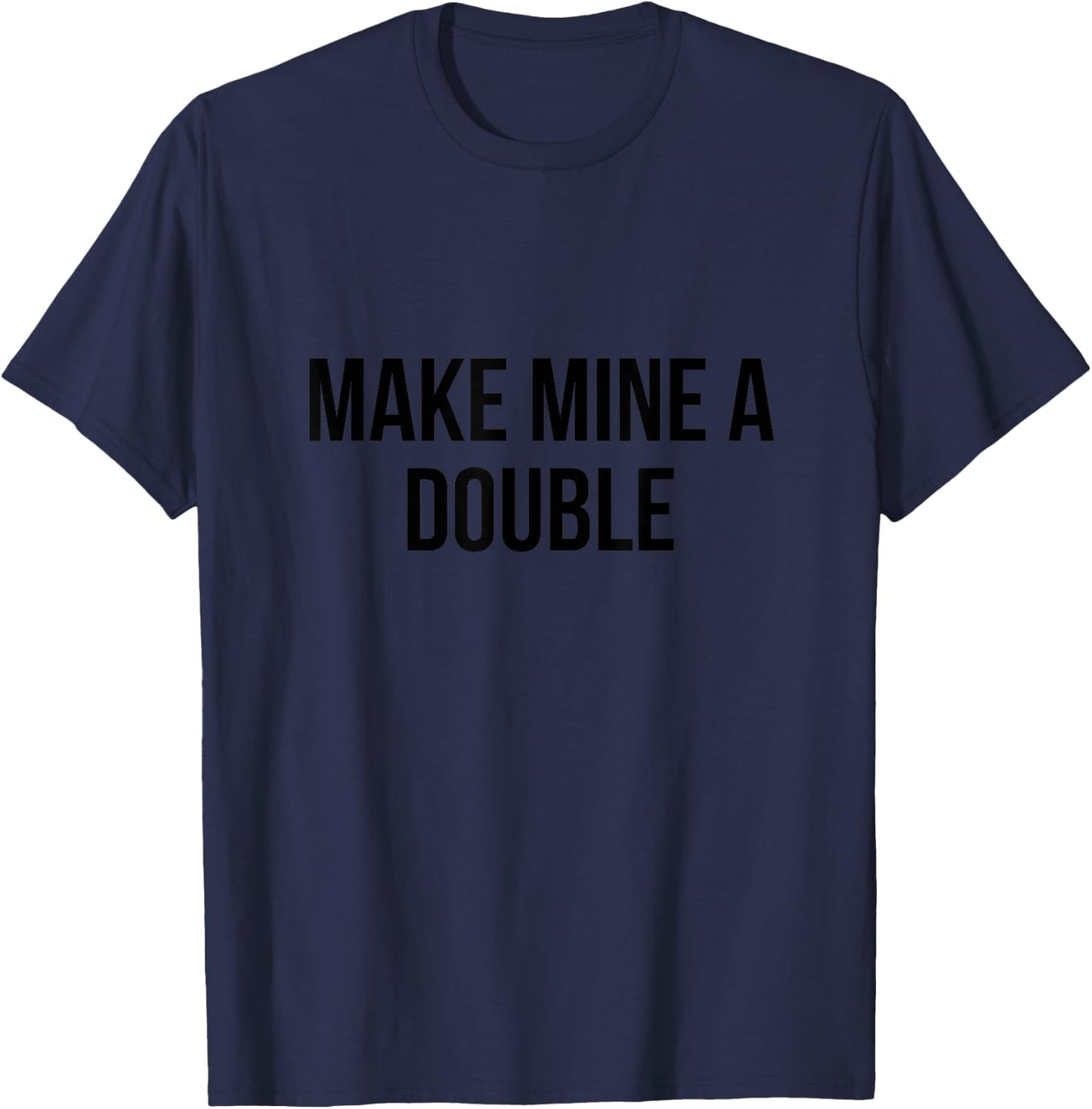 Make Mine a Double T-Shirt - T-Shirt | Navy